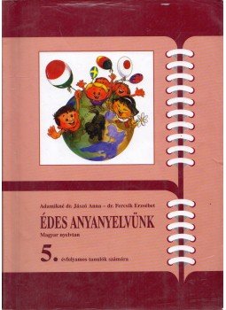 Adamikné dr. Jászó Anna, Fercsik Erzsébet - Édes anyanyelvünk 5., Budapest 2010 antikvár könyv