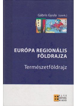 Gábris Gyula - Európa regionális földrajza I. Gábris Gyula - Európa regionális földrajza I., Budapest 2012 antikvár könyv