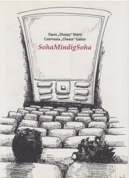 Sipos Márti, Csizmazia Cheese Gábor - SohaMindigSoha (dedikált) Sipos Márti, Csizmazia Cheese Gábor - SohaMindigSoha (dedikált), Budapest 2010 antikvár könyv