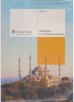 Ujvári Pál - Történelem a 10. évfolyam számára Ujvári Pál - Történelem a 10. évfolyam számára, Budapest 2006 antikvár könyv