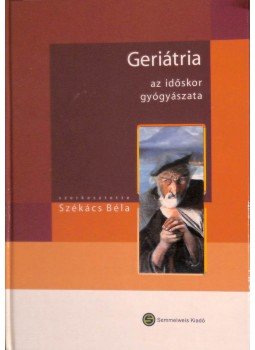 Székács Béla - Geriátria Székács Béla - Geriátria, Budapest 2005 antikvár könyv