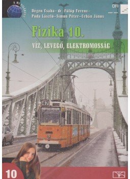 Dégen Csaba, Fülöp Ferenc, Póda László, Simon Péter, Urbán János - Fizika 10. Dégen Csaba, Fülöp Ferenc, Póda László, Simon Péter, Urbán János - Fizika 10., Budapest 2016 antikvár könyv