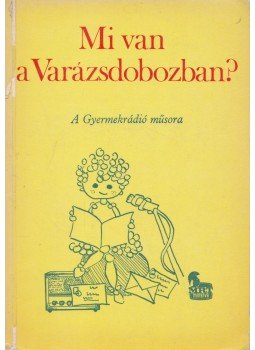 Dr. Strausz Imréné Zala Zsuzsa (szerk.) - Mi van a Varázsdobozban? Dr. Strausz Imréné Zala Zsuzsa (szerk.) - Mi van a Varázsdobozban?, Budapest 1973 antikvár könyv