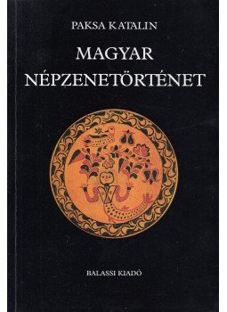 Paksa Katalin - Magyar népzenetörténet Paksa Katalin - Magyar népzenetörténet, Budapest 2008 antikvár könyv