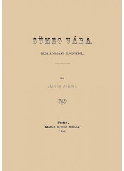 Balogh Alajos - Sümeg vára - Rege a magyar előidőkről Balogh Alajos - Sümeg vára - Rege a magyar előidőkről, null 2013 antikvár könyv
