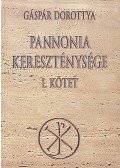 Gáspár Dorottya - Pannonia kereszténysége I.