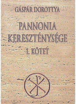 Gáspár Dorottya - Pannonia kereszténysége I., null 2008 antikvár könyv