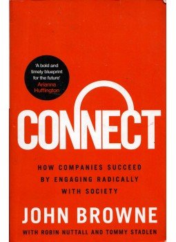 John Browne - Connect: How companies succeed by engaging radically with society John Browne - Connect: How companies succeed by engaging radically with society, London 2015 antikvár könyv