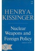 Henry Kissinger - Nuclear Weapons and Forgein Policy