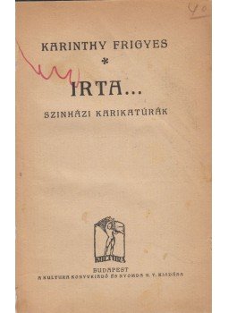 Karinthy Frigyes - Irta... Karinthy Frigyes - Irta..., Budapest 0 antikvár könyv