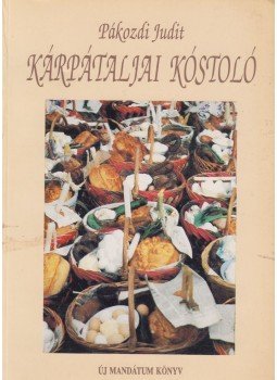 Pákozdi Judit - Kárpátaljai kóstoló Pákozdi Judit - Kárpátaljai kóstoló, Budapest 1992 antikvár könyv