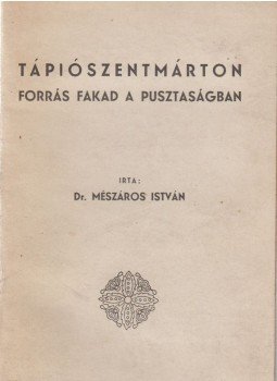 Dr. Mészáros István - Tápiószentmárton Dr. Mészáros István - Tápiószentmárton, Pánd 1940 antikvár könyv
