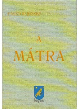 Pásztor József - A Mátra Pásztor József - A Mátra, 2009 antikvár könyv