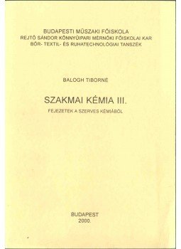 Balogh Tiborné - Szakmai kémia III. Balogh Tiborné - Szakmai kémia III., Budapest 2000 antikvár könyv
