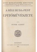 Petrik Albert - A régi Buda-Pest építőművészete I.