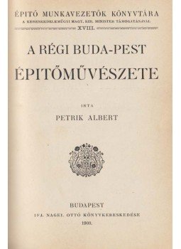 Petrik Albert - A régi Buda-Pest építőművészete I., Budapest 1909 antikvár könyv
