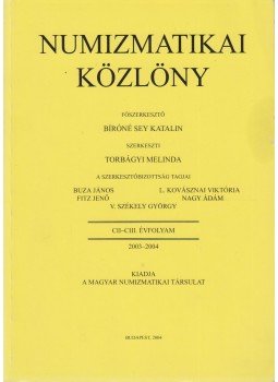 Bíróné Sey Katalin - Numizmatikai közlöny CII-CIII. Bíróné Sey Katalin - Numizmatikai közlöny CII-CIII., Budapest 2005 antikvár könyv