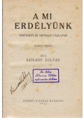 Szilády Zoltán - A mi Erdélyünk