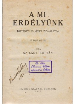 Szilády Zoltán - A mi Erdélyünk Szilády Zoltán - A mi Erdélyünk, Budafok 1922 antikvár könyv