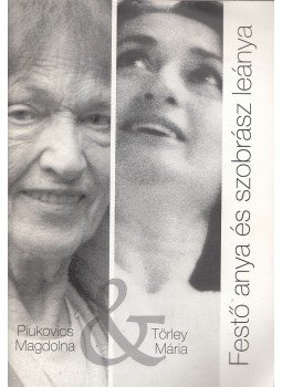 Ruszina Katalin (szerk.), Feledy Balázs - Festő anya és szobrász leánya Ruszina Katalin (szerk.), Feledy Balázs - Festő anya és szobrász leánya, Budapest 2007 antikvár könyv