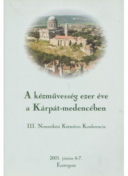  - A kézművesség ezer éve a Kárpát-medencében, Esztergom 2003 antikvár könyv