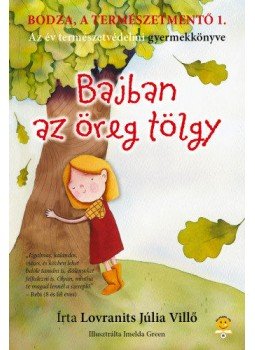 Lovranits Júlia - Bodza, a természetmentő 1. - Bajban az öreg tölgy, null 2019 antikvár könyv
