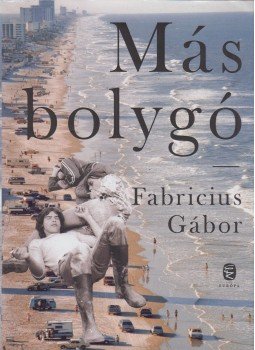 Fabricius Gábor - Más bolygó (dedikált) Fabricius Gábor - Más bolygó (dedikált), Budapest 2016 antikvár könyv
