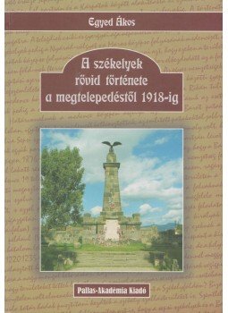 Egyed Ákos - A székelyek rövid története a megtelepedéstől 1918-ig (dedikált), Csíkszereda 2006 antikvár könyv