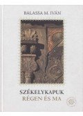 BALASSA M.IVÁN - Székelykapuk régen és ma