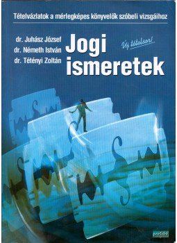 Juhász József, Németh István, Dr. Tétényi Zoltán - Jogi ismeretek - Tételvázlatok a mérlegképes könyvelők szóbeli vizsgáihoz, Budapest 0 antikvár könyv