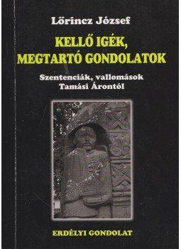 Lőrincz József - Kellő igék, megtartó gondolatok Lőrincz József - Kellő igék, megtartó gondolatok, Székelyudvarhely 2007 antikvár könyv
