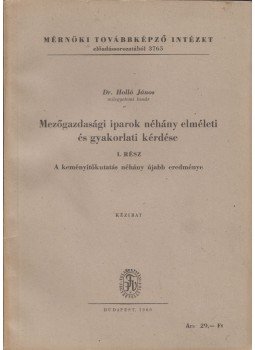 Holló János - Mezőgazdasági iparok néhány elméleti és gyakorlati kérdése I., Budapest 1960 antikvár könyv