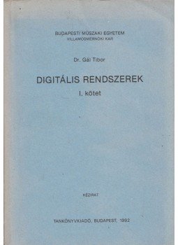 Gál Tibor - Digitális rendszerek I. Gál Tibor - Digitális rendszerek I., Budapest 1992 antikvár könyv