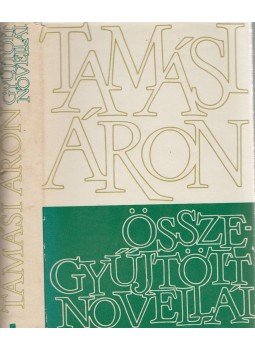 Tamási Áron - Tamási Áron összes novellái I. kötet, Budapest 1967 antikvár könyv