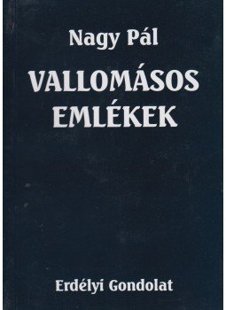 Nagy Pál - Vallomásos emlékek (dedikált) Nagy Pál - Vallomásos emlékek (dedikált), Székelyudvarhely 2011 antikvár könyv