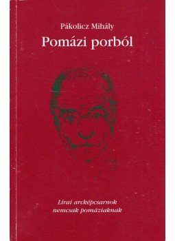 Pákolicz Mihály - Pomázi porból (dedikált) Pákolicz Mihály - Pomázi porból (dedikált), 2008 antikvár könyv
