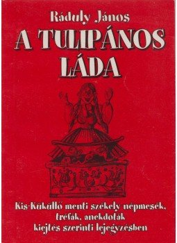 Ráduly János - A tulipános láda Ráduly János - A tulipános láda, Székelyudvarhely 2005 antikvár könyv
