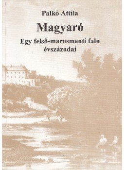 Palkó Attila - Magyaró Palkó Attila - Magyaró, Bukarest 1995 antikvár könyv