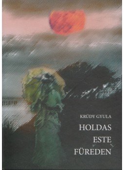 Krúdy Gyula, Praznovszky Mihály (szerk.) - Holdas este Füreden Krúdy Gyula, Praznovszky Mihály (szerk.) - Holdas este Füreden, Veszprém 2016 antikvár könyv