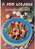 Mózes István Miklós - A 100 legjobb gombás étel