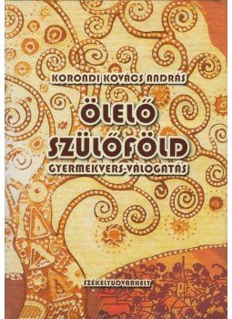Korondi Kovács András - Ölelő szülőföld Korondi Kovács András - Ölelő szülőföld, Székelyudvarhely 2012 antikvár könyv