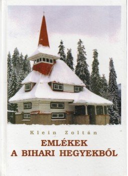 Klein Zoltán - Emlékek a bihari hegyekből, Nagyvárad 1999 antikvár könyv