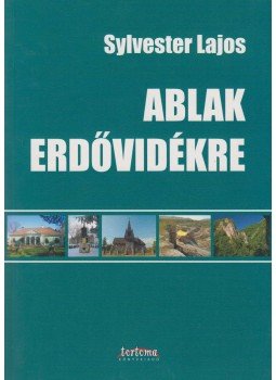 Sylvester Lajos - Ablak Erdővidékre Sylvester Lajos - Ablak Erdővidékre, Barót 2012 antikvár könyv