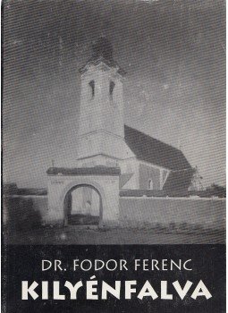 Fodor Ferenc - Kilyénfalva Fodor Ferenc - Kilyénfalva, Marosvásárhely 1995 antikvár könyv