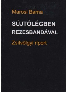Marosi Barna - Sújtólégben rezesbandával Marosi Barna - Sújtólégben rezesbandával, Marosvásárhely 2011 antikvár könyv
