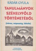 Kádár Gyula - Tanulmányok Székelyföld történetéből