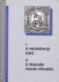  - A Heidelbergi Káté / A Második Helvét Hitvallás