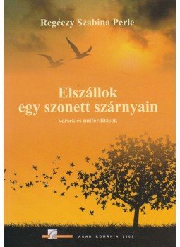 Regéczy Szabina Perle - Elszállok egy szonett szárnyain, Arad 2009 antikvár könyv