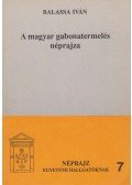Balassa Iván - A magyar gabonatermelés néprajza