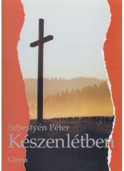 Sebestyén Péter - Készenlétben (dedikált) Sebestyén Péter - Készenlétben (dedikált), Kolozsvár 2003 antikvár könyv